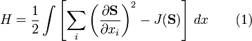 H={\frac  {1}{2}}\int \left[\sum _{i}\left({\frac  {\partial {\mathbf  {S}}}{\partial x_{i}}}\right)^{{2}}-J({\mathbf  {S}})\right]\,dx\qquad (1)