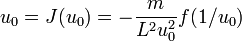 u_{{0}}=J(u_{{0}})=-{\frac  {m}{L^{{2}}u_{{0}}^{{2}}}}f(1/u_{{0}})