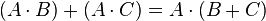 \quad (A\cdot B)+(A\cdot C)=A\cdot (B+C)