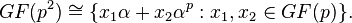 GF(p^{2})\cong \{x_{1}\alpha +x_{2}\alpha ^{p}:x_{1},x_{2}\in GF(p)\}.