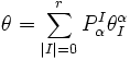 \theta =\sum _{{|I|=0}}^{{r}}P_{{\alpha }}^{{I}}\theta _{{I}}^{{\alpha }}\,