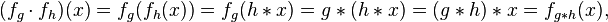 (f_{g}\cdot f_{h})(x)=f_{g}(f_{h}(x))=f_{g}(h*x)=g*(h*x)=(g*h)*x=f_{{g*h}}(x),