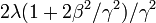 2\lambda (1+2\beta ^{2}/\gamma ^{2})/\gamma ^{2}