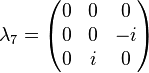 \lambda _{7}={\begin{pmatrix}0&0&0\\0&0&-i\\0&i&0\end{pmatrix}}