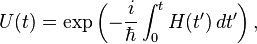 U(t)=\exp \left({-{\frac  {i}{\hbar }}\int _{0}^{t}H(t')\,dt'}\right),