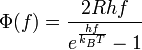 \Phi (f)={\frac  {2Rhf}{e^{{{\frac  {hf}{k_{B}T}}}}-1}}