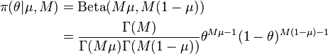 {\begin{aligned}\pi (\theta |\mu ,M)&=\operatorname {Beta}(M\mu ,M(1-\mu ))\\&={\frac  {\Gamma (M)}{\Gamma (M\mu )\Gamma (M(1-\mu ))}}\theta ^{{M\mu -1}}(1-\theta )^{{M(1-\mu )-1}}\end{aligned}}