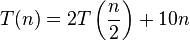 T(n)=2T\left({\frac  {n}{2}}\right)+10n