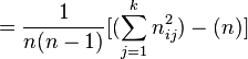 ={\frac  {1}{n(n-1)}}[(\sum _{{j=1}}^{k}n_{{ij}}^{2})-(n)]