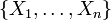 \{X_{1},\ldots ,X_{n}\}