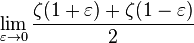 \lim _{{\varepsilon \to 0}}{\frac  {\zeta (1+\varepsilon )+\zeta (1-\varepsilon )}{2}}