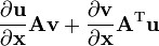 {\frac  {\partial {\mathbf  {u}}}{\partial {\mathbf  {x}}}}{\mathbf  {A}}{\mathbf  {v}}+{\frac  {\partial {\mathbf  {v}}}{\partial {\mathbf  {x}}}}{\mathbf  {A}}^{{{\rm {T}}}}{\mathbf  {u}}