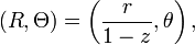 (R,\Theta )=\left({\frac  {r}{1-z}},\theta \right),