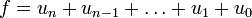 f=u_{n}+u_{{n-1}}+\dots +u_{1}+u_{0}\,