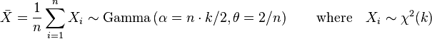  \bar X = \frac{1}{n} \sum_{i=1}^{n} X_i \sim \mathrm{Gamma}\left(\alpha=n\cdot k /2, \theta= 2/n \right)  \qquad \mathrm{where } \quad X_i \sim \chi^2(k)