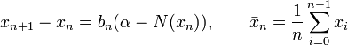 x_{{n+1}}-x_{n}=b_{n}(\alpha -N(x_{n})),\qquad {\bar  {x}}_{n}={\frac  {1}{n}}\sum _{{i=0}}^{{n-1}}x_{i}