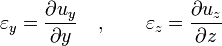 \varepsilon _{y}={\frac  {\partial u_{y}}{\partial y}}\quad ,\qquad \varepsilon _{z}={\frac  {\partial u_{z}}{\partial z}}\,\!