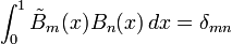 \int _{0}^{1}{\tilde  {B}}_{m}(x)B_{n}(x)\,dx=\delta _{{mn}}