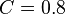 C=0.8