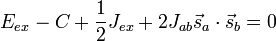 E_{{ex}}-C+{\frac  {1}{2}}J_{{ex}}+2J_{{ab}}{\vec  {s}}_{a}\cdot {\vec  {s}}_{b}=0