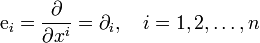 {\mathrm  {e}}_{i}={\frac  {\partial }{\partial x^{i}}}=\partial _{i},\quad i=1,2,\dots ,n