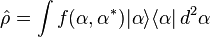 {\hat  {\rho }}=\int f(\alpha ,\alpha ^{*})|{\alpha }\rangle \langle {\alpha }|\,d^{2}\alpha 