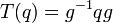 T(q)=g^{{-1}}qg\!