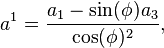 a^{1}={\frac  {a_{1}-\sin(\phi )a_{3}}{\cos(\phi )^{2}}},\,