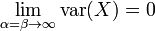 \lim _{{\alpha =\beta \to \infty }}\operatorname {var}(X)=0