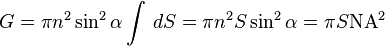 G=\pi n^{2}\sin ^{2}\alpha \int \,dS=\pi n^{2}S\sin ^{2}\alpha =\pi S{\mathrm  {NA}}^{2}