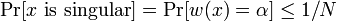 \Pr[x{\text{ is singular}}]=\Pr[w(x)=\alpha ]\leq 1/N