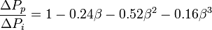 {\frac  {\Delta P_{p}}{\Delta P_{i}}}=1-0.24\beta -0.52\beta ^{2}-0.16\beta ^{3}