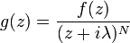 g(z)={\frac  {f(z)}{(z+i\lambda )^{N}}}