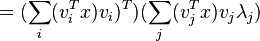 =(\sum _{{i}}(v_{i}^{{T}}x)v_{i})^{{T}})(\sum _{{j}}(v_{j}^{{T}}x)v_{j}\lambda _{j})