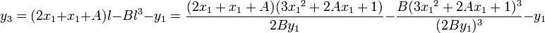 y_{3}=(2x_{1}+x_{1}+A)l-Bl^{3}-y_{1}={\frac  {(2x_{1}+x_{1}+A)(3{x_{1}}^{2}+2Ax_{1}+1)}{2By_{1}}}-{\frac  {B(3{x_{1}}^{2}+2Ax_{1}+1)^{3}}{(2By_{1})^{3}}}-y_{1}