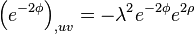 \left(e^{{-2\phi }}\right)_{{,uv}}=-\lambda ^{2}e^{{-2\phi }}e^{{2\rho }}