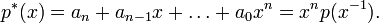 p^{*}(x)=a_{n}+a_{{n-1}}x+\ldots +a_{0}x^{n}=x^{n}p(x^{{-1}}).