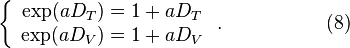 \left\{{\begin{array}{c}\exp(aD_{T})=1+aD_{T}\\\exp(aD_{V})=1+aD_{V}\end{array}}\right..\ \ \ \ \ \ \ \ \ \ \ \ \ \ \ \ (8)