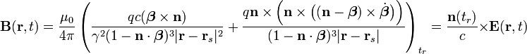 {\mathbf  {B}}({\mathbf  {r}},t)={\frac  {\mu _{0}}{4\pi }}\left({\frac  {qc({\boldsymbol  {\beta }}\times {\mathbf  {n}})}{\gamma ^{2}(1-{\mathbf  {n}}\cdot {\boldsymbol  {\beta }})^{3}|{\mathbf  {r}}-{\mathbf  {r}}_{s}|^{2}}}+{\frac  {q{\mathbf  {n}}\times {\Big (}{\mathbf  {n}}\times {\big (}({\mathbf  {n}}-{\boldsymbol  {\beta }})\times {\dot  {{\boldsymbol  {\beta }}}}{\big )}{\Big )}}{(1-{\mathbf  {n}}\cdot {\boldsymbol  {\beta }})^{3}|{\mathbf  {r}}-{\mathbf  {r}}_{s}|}}\right)_{{t_{r}}}={\frac  {{\mathbf  {n}}(t_{r})}{c}}\times {\mathbf  {E}}({\mathbf  {r}},t)