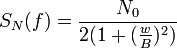 S_{N}(f)={\frac  {N_{0}}{2(1+({\frac  {w}{B}})^{2})}}