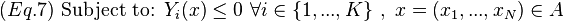 (Eq.7){\text{ }}{\text{Subject to: }}Y_{i}(x)\leq 0{\text{ }}\forall i\in \{1,...,K\}{\text{  }},{\text{ }}x=(x_{1},...,x_{N})\in A