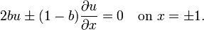 2bu\pm (1-b){\frac  {\partial u}{\partial x}}=0\quad {\text{on }}x=\pm 1.