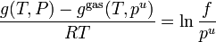 {\frac  {g(T,P)-g^{{\mathrm  {gas}}}(T,p^{u})}{RT}}=\ln {\frac  {f}{p^{u}}}