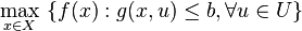 \max _{{x\in X}}\ \{f(x):g(x,u)\leq b,\forall u\in U\}