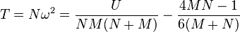 T=N\omega ^{2}={\frac  {U}{NM(N+M)}}-{\frac  {4MN-1}{6(M+N)}}