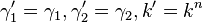 \gamma _{1}'=\gamma _{1},\gamma _{2}'=\gamma _{2},k'=k^{n}