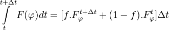 \int \limits _{{t}}^{{t+\Delta t}}F(\varphi )dt=[f.F_{\varphi }^{{t+\Delta t}}+(1-f).F_{\varphi }^{t}]\Delta t