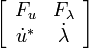 \left[{\begin{array}{cc}F_{u}&F_{{\lambda }}\\{\dot  u}^{*}&{\dot  \lambda }\\\end{array}}\right]\,