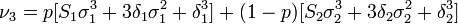 \nu _{3}=p[S_{1}\sigma _{1}^{3}+3\delta _{1}\sigma _{1}^{2}+\delta _{1}^{3}]+(1-p)[S_{2}\sigma _{2}^{3}+3\delta _{2}\sigma _{2}^{2}+\delta _{2}^{3}]