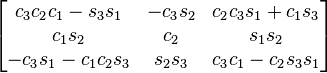 {\begin{bmatrix}c_{3}c_{2}c_{1}-s_{3}s_{1}&-c_{3}s_{2}&c_{2}c_{3}s_{1}+c_{1}s_{3}\\c_{1}s_{2}&c_{2}&s_{1}s_{2}\\-c_{3}s_{1}-c_{1}c_{2}s_{3}&s_{2}s_{3}&c_{3}c_{1}-c_{2}s_{3}s_{1}\end{bmatrix}}